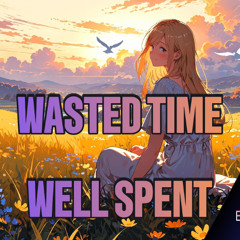 Wasted Time Well Spent