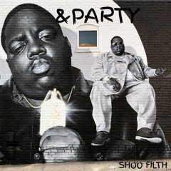 &PARTY - ( Shoo Filth )