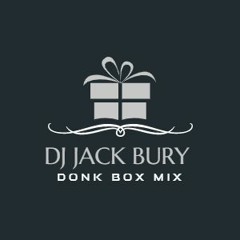 DJ Jack Bury - Donk Box mix