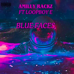 BLUE FACES - AMILLY RACKZ FT LOOPBOY E