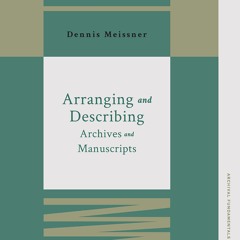 Ebook Dowload Arranging And Describing Archives And Manuscripts (Archival