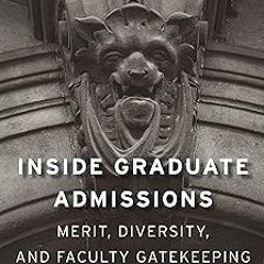 *) Inside Graduate Admissions: Merit, Diversity, and Faculty Gatekeeping BY: Julie R. Posselt (