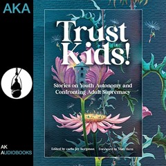 [Download] EPUB √ Trust Kids!: Stories on Youth Autonomy and Confronting Adult Suprem
