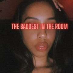 The Baddest In The Room - Prod : Cyclop