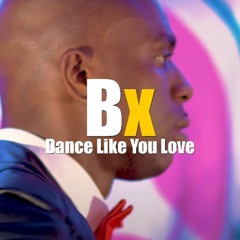 Bx - Dance Like You Love (Audio Official)