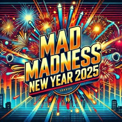 Mad Madness Welcome To 2025