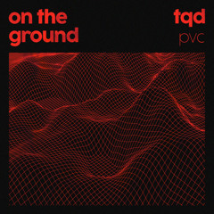 on the ground (feat. Royal T, DJ Q, Flava D & PVC)