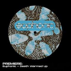 PREMIERE: Euphonic - Death Warmed Up