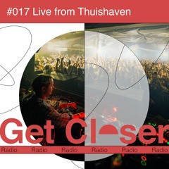 Luuk van Dijk presents Get Closer Radio - 017 (Dec 2024) Recorded live from Thuishaven