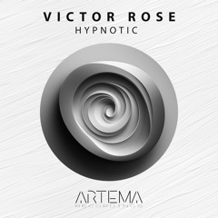 Victor Rose - Hypnotic (ARTEMA RECORDINGS)