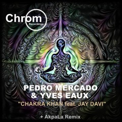 DHAthens Premiere: Pedro Mercado,Yves Eaux-Chakra Khan feat. Jay Davi (AkpaLa Remix) [Chrom Rec] ]