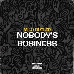 Milo Butler - Nobody's Business