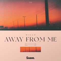 wills - Away From Me
