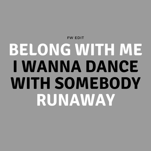 I Wanna Runaway Dance With Me (FW Edit)
