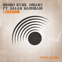 Momo Ryuk, Omary, Salah Hammadi - Loucham