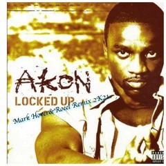 Akon - Locked Up  Mark Hover/Roeel Remix
