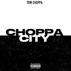 TDW Chxppa - Choppa city