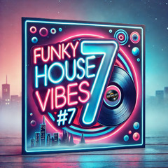 Funky House Vibes #7