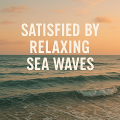 Satisfied by a Serene Sea for the Mind