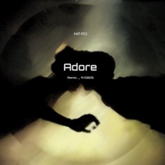 Adore / NA•RO Remix