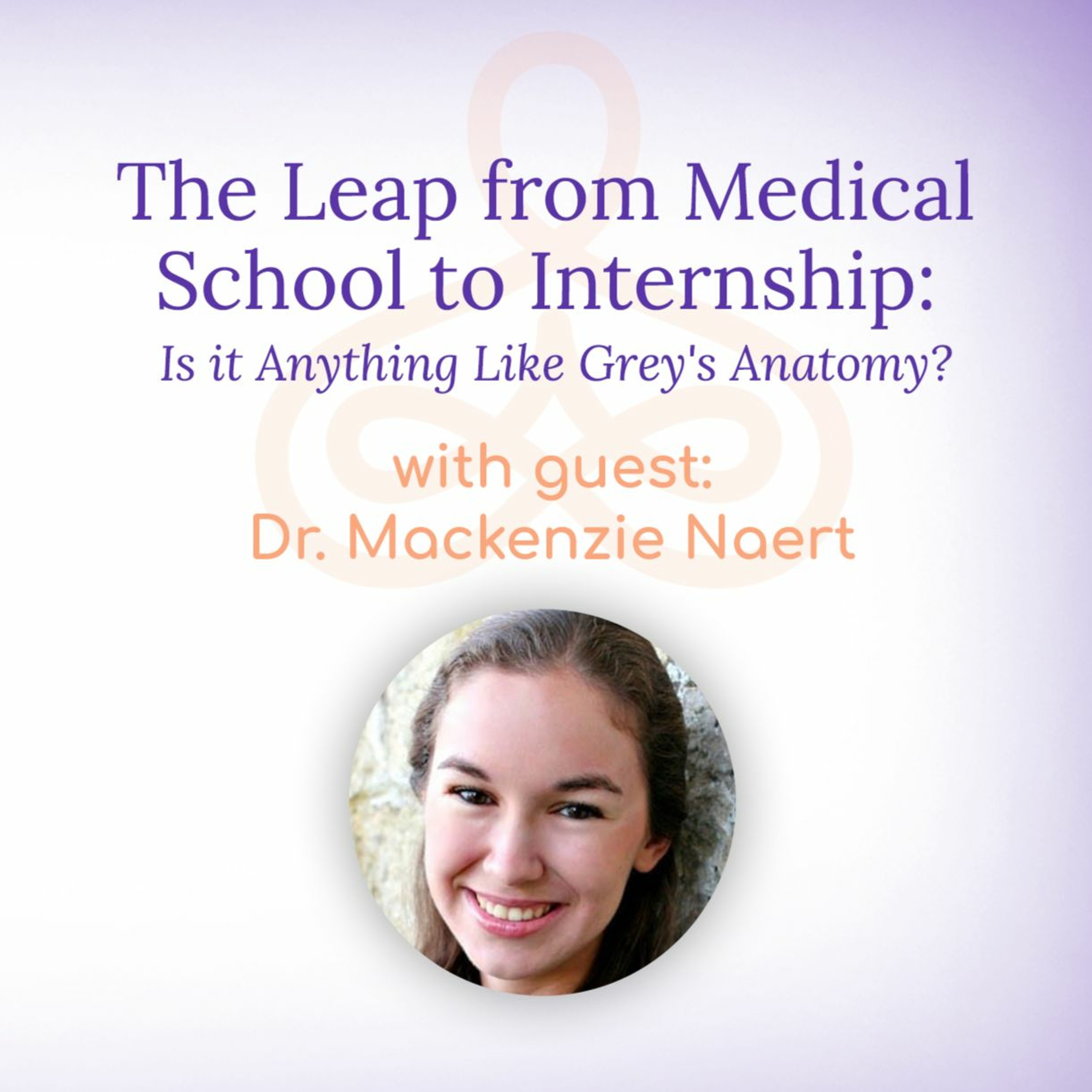 “The Leap from Medical School to Internship: Is it Like Grey’s Anatomy?” episode artwork