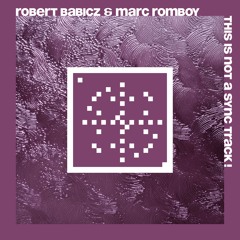 Robert Babicz & Marc Romboy - "This Is Not A Sync Track" (20 Years Systematic)
