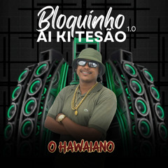 Bloquinho Aí Ki Tesão 1.0: Vem Fuder / Pirocada de Bandido / Só Colocadinha  / Taca Le Whisky / Toma Vara / Xibatada na Pepeka