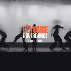 Beyonce, Riiverdance (2Cent Edit)
