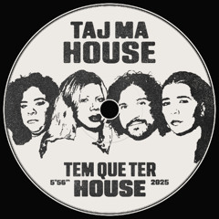 Taj Ma House - Tem Que Ter House