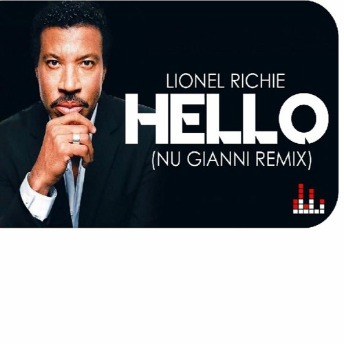 Stream Lionel Richie - Hello(Nu Gianni Remix) by Nu Gianni | Listen online  for free on SoundCloud