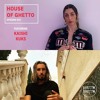 Download Video: House Of Ghetto - Kaishi & Kuks (031)