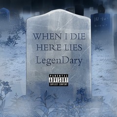 LegenDary - When I Die (Prod. by Papi)