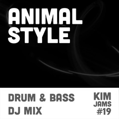 kim jams 19 - animal style (drum & bass mix)