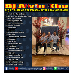 DJ ALVIN KHO™ - REQUEST DARI KAMI TIGA SERANGKAI PUTRA BUTON JOHOR BAHRU