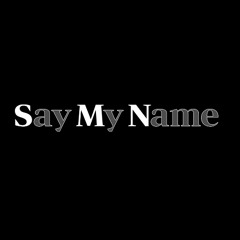 Say My Name