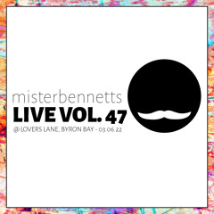 Mister Bennetts [LIVE] VOL. 47 @ Lovers Lane - 03.06.22
