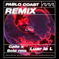 Luar La L - Caile ✘ Sola Remix ✘ Pablo Coast