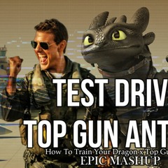 Test Drive x Top Gun Anthem | {How To Train Your Dragon x Top Gun Maverick) EPIC ORCHESTRAL MASHUP