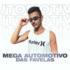 MEGA AUTOMOTIVO DAS FAVELAS - DJ FEER (MC Menor MT, MC Murilo MT, MC 7Belo)