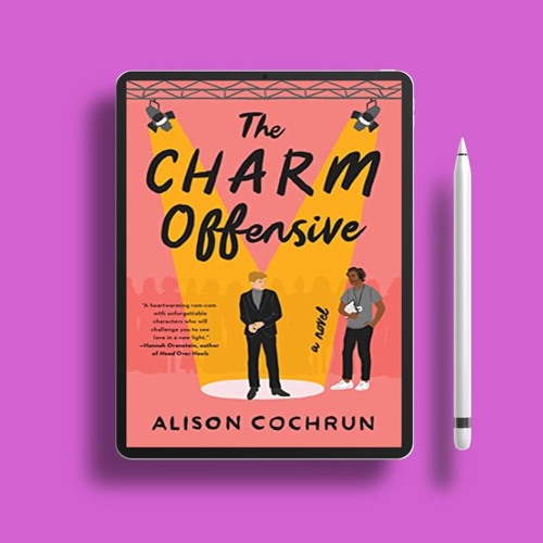 The Charm Offensive: A Novel by Alison Cochrun. No Charge [PDF]