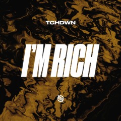 TCHDWN - I'm Rich