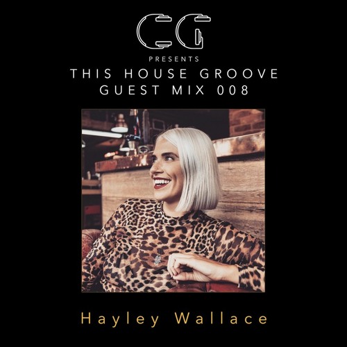 This House Groove Guest Mix 008 - Hayley Wallace