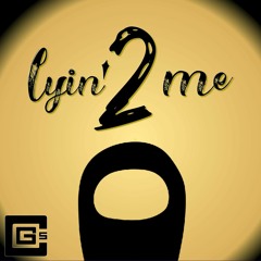 Lyin' 2 Me - Among Us Song (Instrumental)