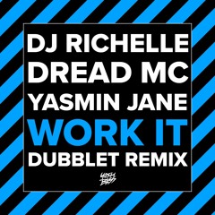 DJ Richelle, Dread MC, Yasmin Jane - Work It (DubbleT Remix) [Yosh Bass]