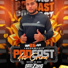 PODCAST DOS CRIAS 2024 [[ DJ DAVIZINHO O GREG ]]