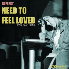 Reflekt - Need To Feel Loved (Daio Ruan Edit) FREE DOWNLOAD