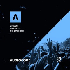 PREMIERE: Withecker - Fucking Hands Up (DRAKK Remix) [Audiocode Records]