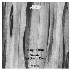 [WRK045] Joaquin Ruiz - Sinister incl Quelza Remix • Preview