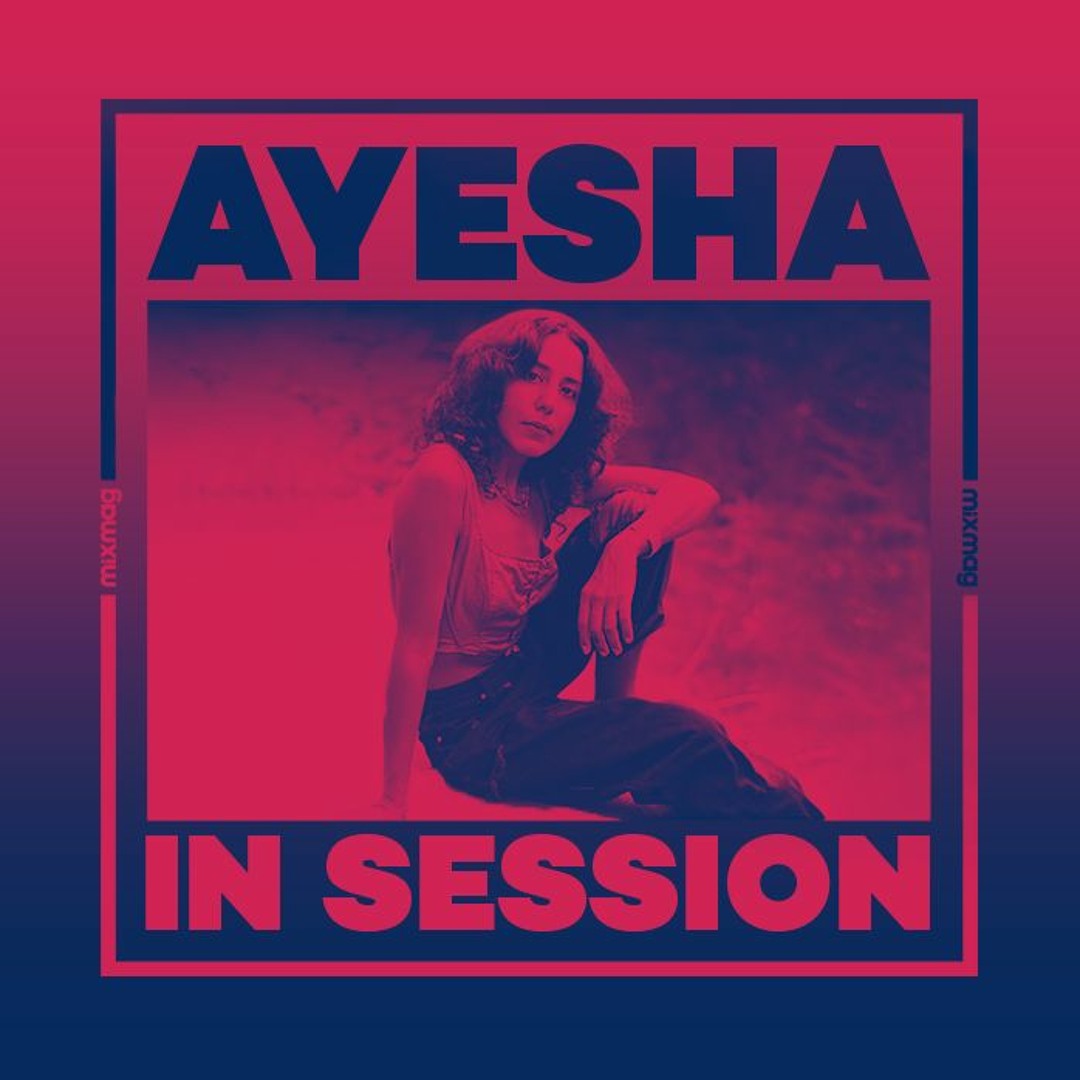 Stream In Session: Ayesha by Mixmag | Listen online for free on