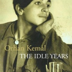 FREE EPUB 💏 The Idle Years by  Orhan Kemal,Cengiz Lugal,Orhan Pamuk [EPUB KINDLE PDF